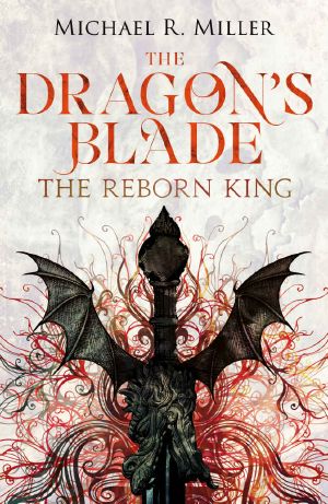 [The Dragon's Blade 01] • The Reborn King